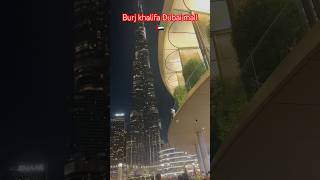 Burj khalifa Dubai mall #youtubeshorts #burjkahlifa #foryou #