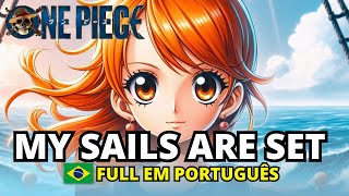 MY SAILS ARE SET EM PORTUGUÊS -  EPIC VERSION ONE PIECE LIVE ACTION DUBLADO LEGENDADO AURORA