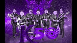 Un Poco Loco- Grupo K50