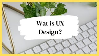 Wat is UX Design? - Een Introductie in 5 Minuten