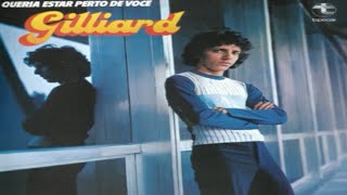 Gilliard - Queria Estar Perto de Você ( 1978 )