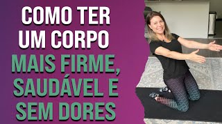 Como ter um corpo mais firme, saudável e sem dores! | Pilates em Casa