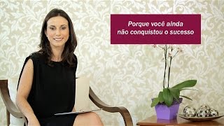 Sucesso Profissional - Porque você ainda não conquistou o sucesso