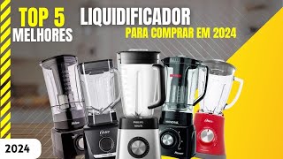 Os TOP 5 Melhores liquidificadores para comprar em 2024