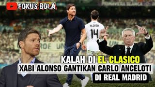 KALAH DI ELCLASICO !! REAL MADRID DATANGKAN XABI ALONSO GANTIKAN ANCELOTTI