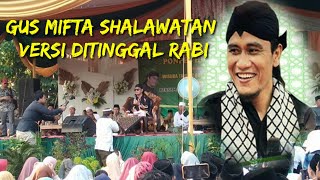 Gus Mifta Shalawatan versi Ditinggal Rabi