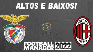 FM22- Benfica - E18 -Altos e Baixos!!!