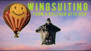 Jumping from a hot air balloon in a wingsuit at 10,000'