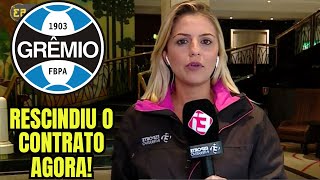 SAIU AGORA! NÃO JOGA MAIS NO GRÊMIO! SAÍDA CONFIRMADA! NOTÍCIAS DO GRÊMIO