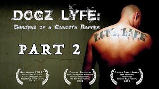 Dogz Lyfe: Burden's of a Gangsta Rapper PART 02