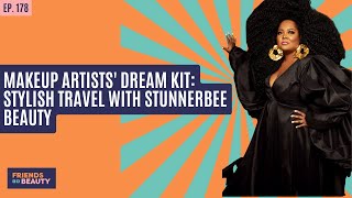 Ep 178: Makeup Artists' Dream Kit: Stylish Travel With StunnerBee Beauty