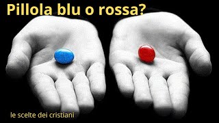 pillola blu o rossa?