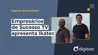 Empresários de Sucesso TV,  Apresenta Ikatec