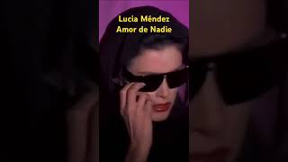 Lucia Méndez. Amor de Nadie