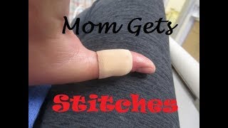 MOM GETS STITCHES (With Gross Pics) - October 18, 2017