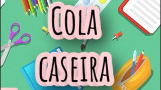 RECEITA DE COLA CASEIRA SUPER FÁCIL