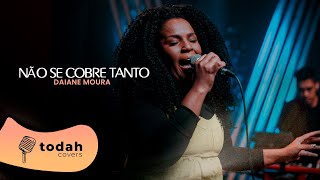 Daiane Moura | Não Se Cobre Tanto [Cover Kailane Frauches]