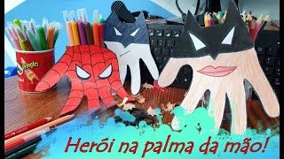 Herói na palma da mão! Aula de arte.