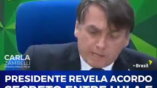 PRES. BOLSONARO REVELA ACORDO SECRETO DO LULAY.