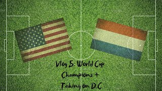 Vlog 5: World Cup Champions + Taking On D.C