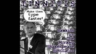 Tinnitis- Dawkins vs The Monkey Shakespeare Simulator Preview