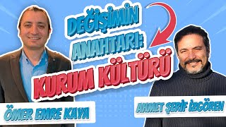 Değişimin Anahtarı: Kurum Kültürü | Ömer Emre Kaya  | Ahmet Şerif İzgören