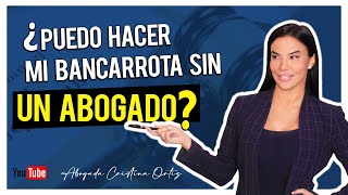 ¿Puedo Hacer Una Bancarrota Sin Un Abogado? - Abogada Cristina Ortiz