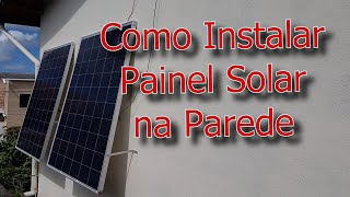 Energia Solar - Instalando Painel Solar na parede de casa de forma simples