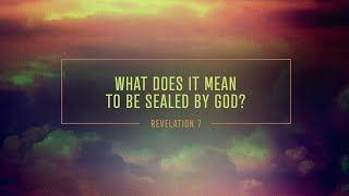 9.1.24 | Revelation 7 | Sealed by God | 6:00 PM