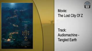 The Lost City Of Z | Soundtrack | Audiomachine - Tangled Earth