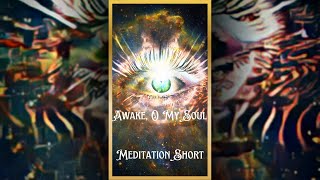 Awaken, O, My Soul- One Minute Meditations #shorts