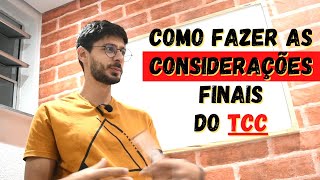 COMO FAZER AS CONSIDERAÇÕES FINAIS NO TCC