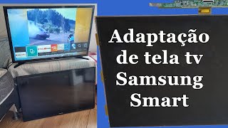 Adaptação de tela tv Samsung Smart