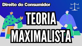 Teoria Maximalista - Direito do Consumidor