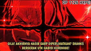 SPOILER OP 1126 - GILA! SHANKS BERGERAK INCAR KUROHIGE! AKHIRNYA NASIB GARP DIPERLIHATKAN! Hint