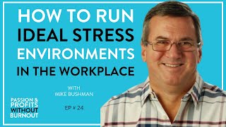 How To Run An Ideal Stress Environment with Mike Bushman