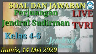 Soal dan Jawaban live TVRI 14 Mei 2020 kelas 4-6 Perjuangan Jendral Sudirman