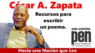 RECURSOS PARA LA CONSTRUCCIÓN DEL POEMA, CON CÉSAR ZAPATA. CENTRO PEN RD INTERNACIONAL