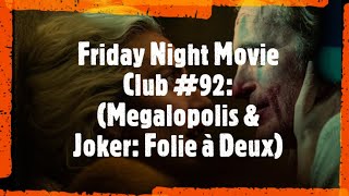 Friday Night Movie Club #92: (Megalopolis & Joker: Folie à Deux)