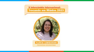 X Intercâmbio Internacional: Trocando em Miúdos - Flávia Lamounier