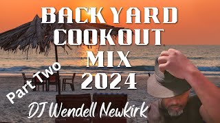 Back Yard Cook Out Mix 2024 Part Two