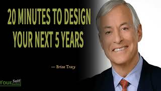 20 Minutes to Design Your Next 5 Years - Brian Tracy