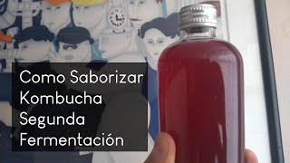 Como Saborizar Kombucha - Segunda Fermentación