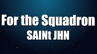 SAINt JHN  - For the Squadron (Lyrics)