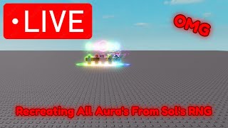 Recreating All Aura's From Sol's RNG| LIVE🔴 [Roblox Studio!]