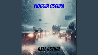 Axel Astral - Pioggia Oscura (Visual)