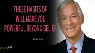 These Habits Of Brian Tracy WILL Make You POWERFUL Beyond Belief - Motivational Speeches For Success