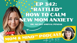 342: "Rattled" How to Calm New Mom Anxiety