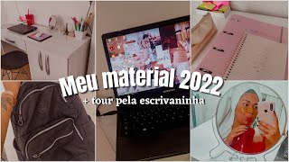 MEU MATERIAL 2022 + TOUR ESCRIVANINHA