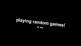 playing random games!